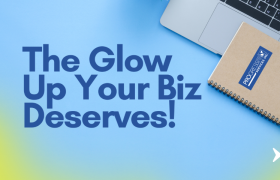 The Glow Up Your Biz Deserves!